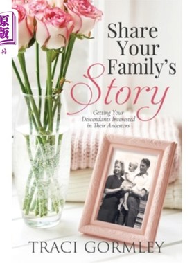 海外直订Share Your Family's Story: Getting Your Descendants Interested in Their Ancestor 分享你的家庭故事:让你的后