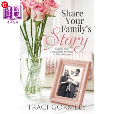 海外直订Share Your Family's Story: Getting Your Descendants Interested in Their Ancestor 分享你的家庭故事:让你的后
