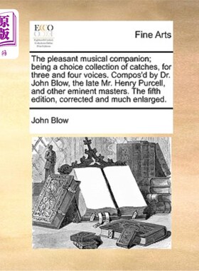 海外直订The Pleasant Musical Companion; Being a Choice Collection of Catches, for Three  《乐伴》;《三声四声精选集