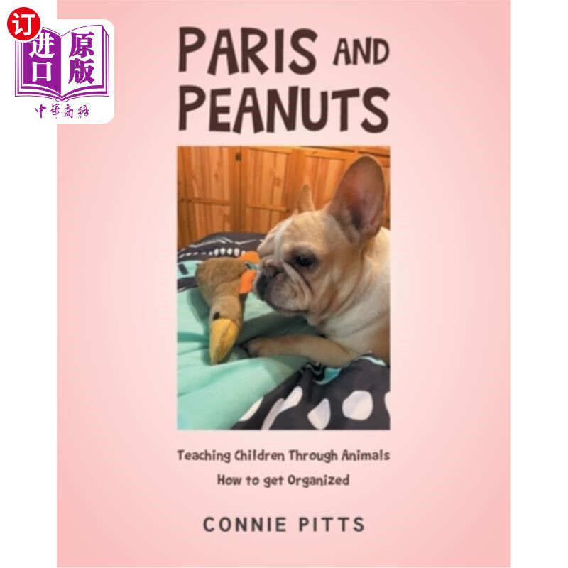 海外直订Paris and Peanuts: Teaching Children Through Animals How to get Organized 巴黎和花生:通过动物教孩子如何组织