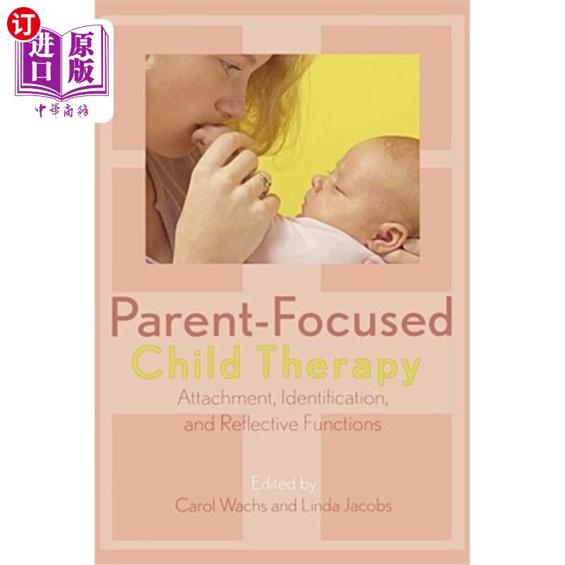 海外直订医药图书Parent-Focused Child Therapy: Attachment, Identification, and Reflective Functio 以父母为中心的儿童