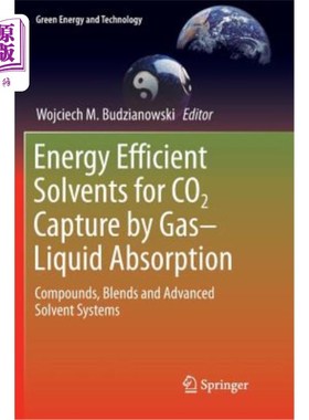 海外直订Energy Efficient Solvents for Co2 Capture by Gas-Liquid Absorption: Compounds, B 气液吸收捕集Co2的节能溶剂：