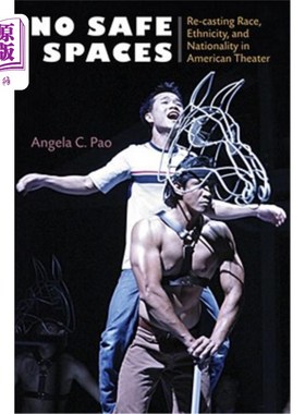 海外直订No Safe Spaces: Re-Casting Race, Ethnicity, and Nationality in American Theater 没有安全空间：在美国戏剧中