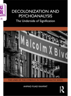 海外直订Decolonization and Psychoanalysis: The Underside of Signification 非殖民化与精神分析：意义的阴暗面