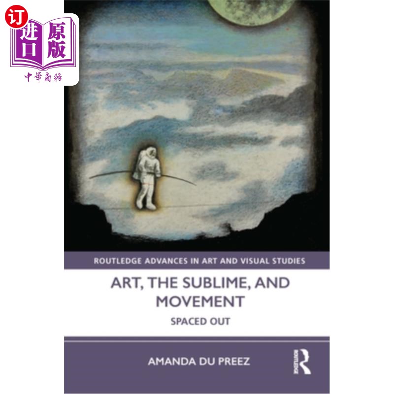 海外直订Art, the Sublime, and Movement: Spaced Out 艺术、崇高与运动:间隔