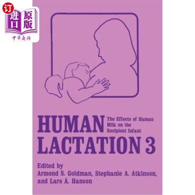 海外直订Human Lactation 3: The Effects of Human Milk on the Recipient Infant 母乳对受奶婴儿的影响