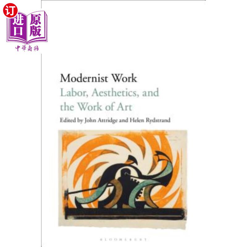 海外直订Modernist Work: Labor, Aesthetics, and the Work of Art 现代主义作品:劳动、美学和艺术作品