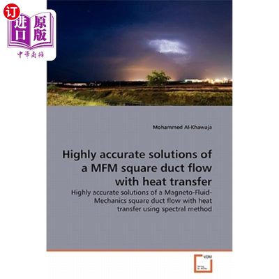 海外直订Highly accurate solutions of a MFM square duct flow with heat transfer 具有传热的MFM方形管道流动的高精度解