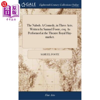 海外直订The Nabob. A Comedy, in Three Acts. Written by Samuel Foote, esq. As Performed a 地方长官。一部三幕喜剧。作