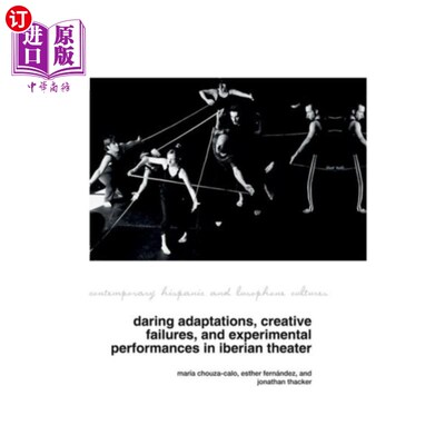 海外直订Daring Adaptations, Creative Failures and Experi... 伊比利亚剧院的大胆改编、创造性失败和实验性表演