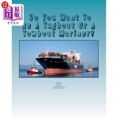 海外直订So You Want To Be A Tugboat Or A Towboat Mariner?: Volume Two Tugboat Careers!