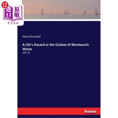 海外直订A Life's Hazard or the Outlaw of Wentworth Waste: Vol. III 《生命的危险》或《文特沃斯荒废的亡命之徒》：第三
