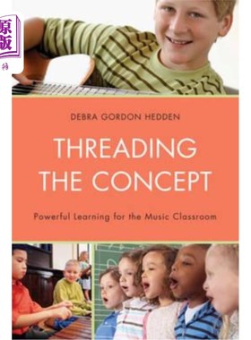 海外直订Threading the Concept: Powerful Learning for the Music Classroom 穿插理念：音乐教室的强大学习