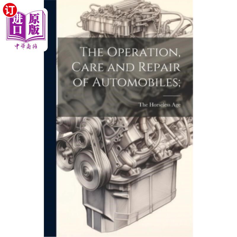 海外直订The Operation, Care and Repair of Automobiles; 汽车的操作、保养和修理；
