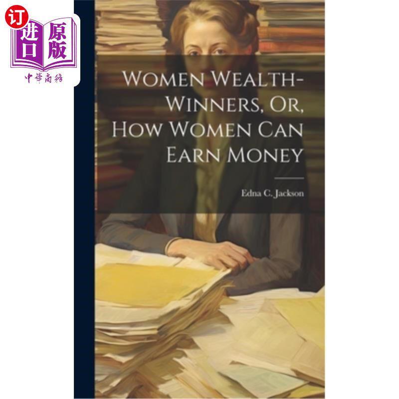 海外直订医药图书Women Wealth-Winners, Or, How Women Can Earn Money 女性财富赢家，或者，女性如何赚钱