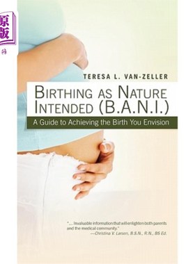 海外直订医药图书Birthing as Nature Intended (B.A.N.I.): A Guide to Achieving the Birth You Envis 自然分娩（B