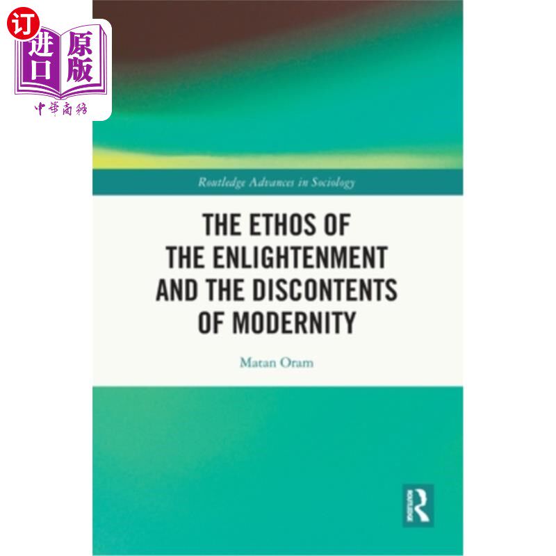 海外直订The Ethos of the Enlightenment and the Discontents of Modernity 启蒙精神与现代性的不满
