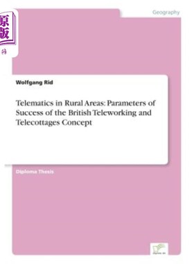 海外直订Telematics in Rural Areas: Parameters of Success of the British Teleworking and  农村地区的远程通信:英国远