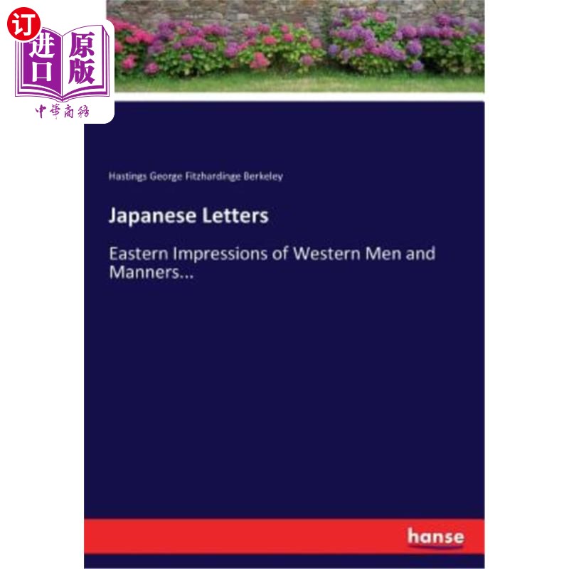 海外直订Japanese Letters: Eastern Impressions of Western Men and Manners... 日本文学:东方对西方男人和礼仪的印象…
