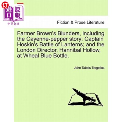 海外直订Farmer Brown's Blunders, Including the Cayenne-Pepper Story; Captain Hoskin's Ba 农夫布朗的错误，包括辣椒的