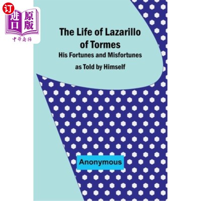 海外直订The Life of Lazarillo of Tormes: His Fortunes and Misfortunes as Told by Himself 托尔梅斯的拉扎里罗的一生: