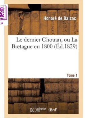 海外直订法语 Le Dernier Chouan, Ou La Bretagne En 1800. T. 1 最后一个Chouan，也就是1800年的布列塔尼。t . 1