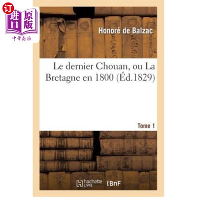 海外直订法语 Le Dernier Chouan, Ou La Bretagne En 1800. T. 1 最后一个Chouan，也就是1800年的布列塔尼。t . 1