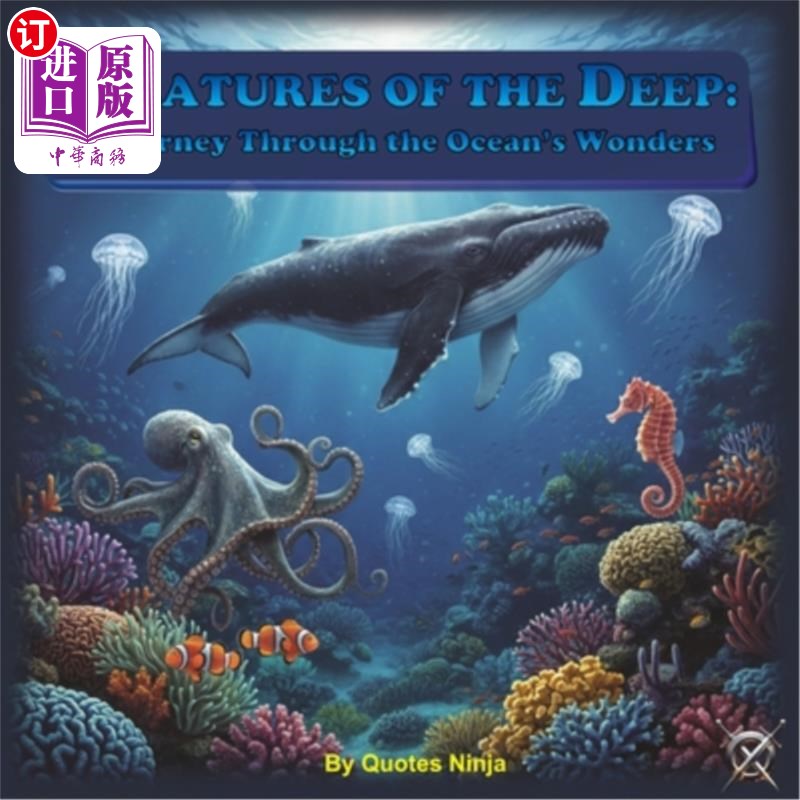 海外直订Creatures of the Deep: A Journey Through the Ocean's Wonders 《深海生物:海洋奇观之旅