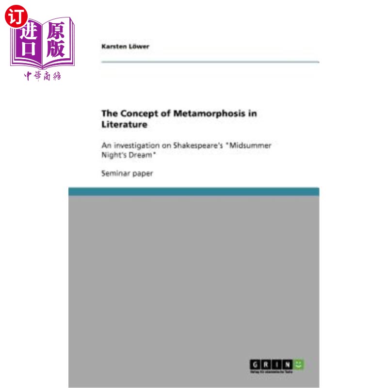 海外直订The Concept of Metamorphosis in Literature: An investigation on Shakespeare's Mi 文学中的变形概念——莎士比