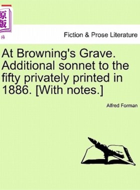 海外直订At Browning's Grave. Additional Sonnet to the Fifty Privately Printed in 1886. [ 在布朗宁的墓前。1886年私人