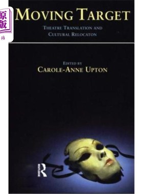海外直订Moving Target: Theatre Translation and Cultural Relocation 移动目标:剧场翻译与文化迁移