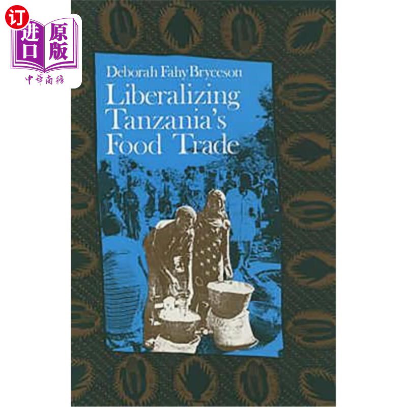 海外直订Liberalizing Tanzania's Food Trade: The Public and Private Faces of Urban Market 坦桑尼亚的食品贸易自由化: