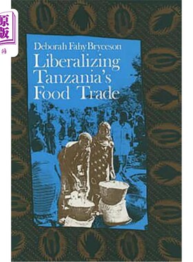 海外直订Liberalizing Tanzania's Food Trade: The Public and Private Faces of Urban Market 坦桑尼亚的食品贸易自由化: