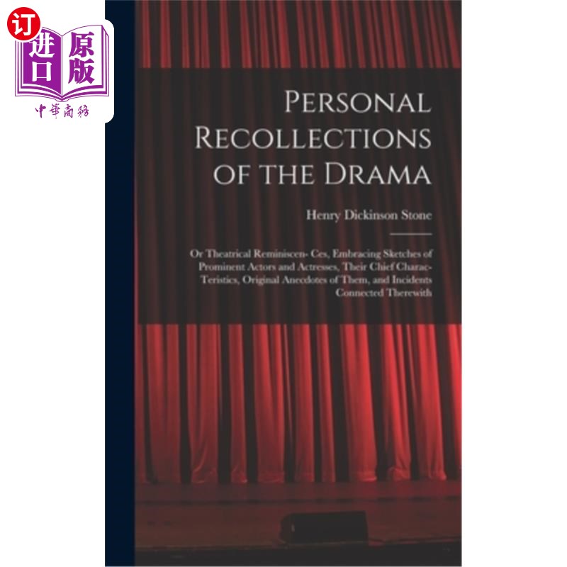 海外直订Personal Recollections of the Drama: Or Theatrical Reminiscen- Ces, Embracing Sk 戏剧的个人回忆:或戏剧的回