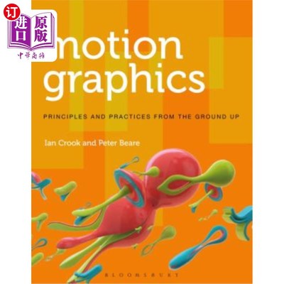 海外直订Motion Graphics: Principles and Practices from the Ground Up 运动图形：从头到尾的原理和实践