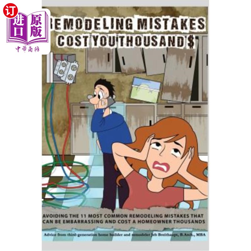 海外直订Remodeling Mistakes Cost You Thousands: Avoiding the 11 most embarrassing remode 重塑错误让你损失数千美元: