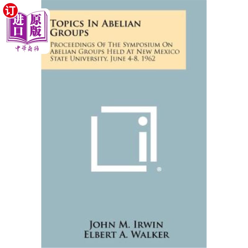 海外直订Topics in Abelian Groups: Proceedings of the Symposium on Abelian Groups Held at 阿贝尔团体的主题：1962年6