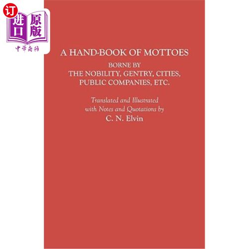 海外直订Hand-Book of Mottoes Borne by the Nobility, Gentry, Cities, Public Companies, Et 由贵族、士绅、城市、公共公