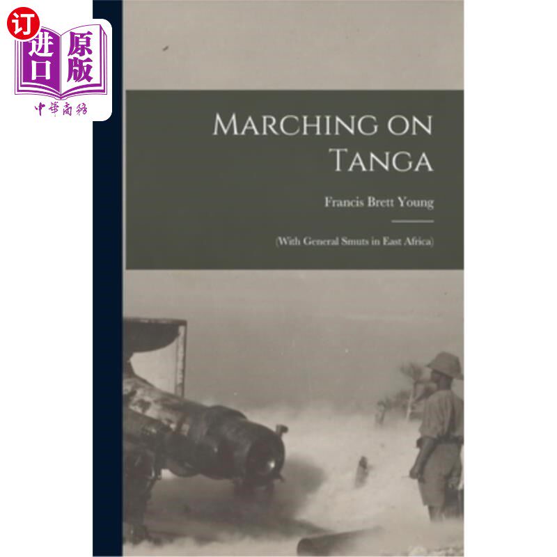 海外直订Marching on Tanga: (with General Smuts in East Africa) 向坦噶进军：（与东非的Smuts将军）