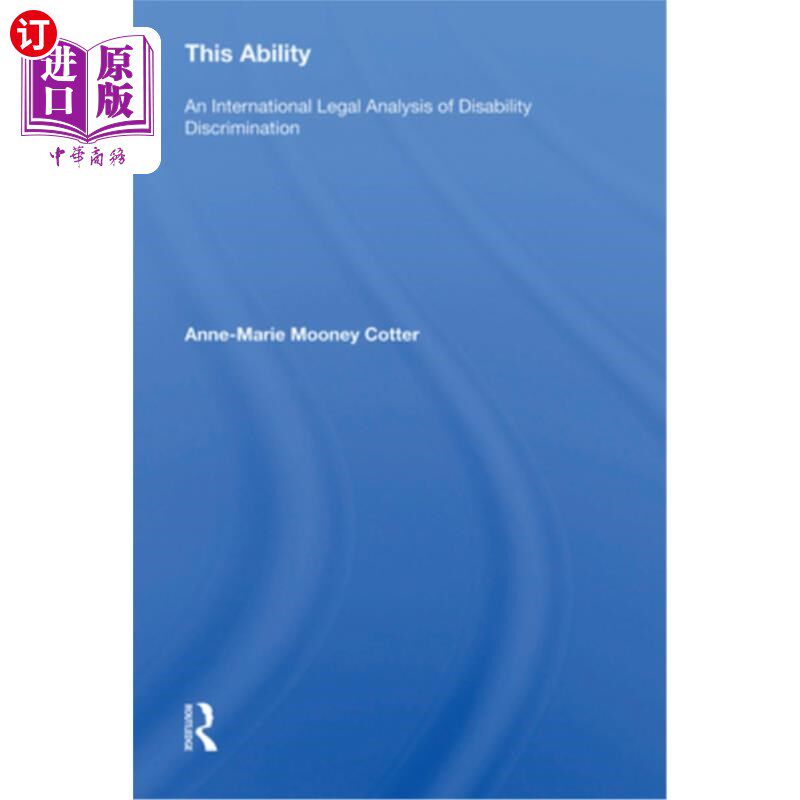 海外直订This Ability: An International Legal Analysis of Disability Discrimination 这种能力:残疾歧视的国际法律分析