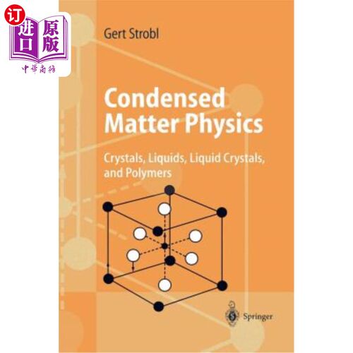 海外直订Condensed Matter Physics: Crystals, Liquids, Liquid Crystals, and Polymers 凝聚态物理：晶体、液体、液晶和聚合物
