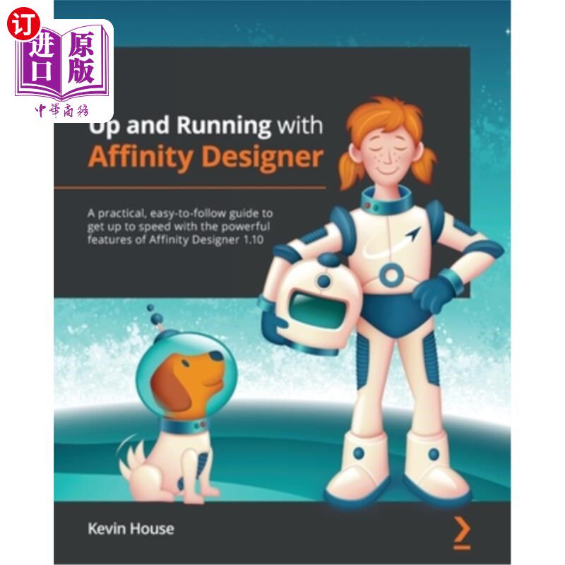 海外直订Up and Running with Affinity Designer: A practical, easy-to-follow guide to get  使用Affinity