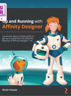 海外直订Up and Running with Affinity Designer: A practical, easy-to-follow guide to get  使用Affinity