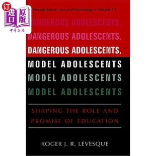 海外直订Dangerous Adolescents, Model Adolescents: Shaping the Role and Promise of Educat 危险青少年、模范青少年：塑