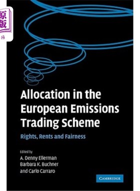 海外直订Allocation in the European Emissions Trading Scheme: Rights, Rents and Fairness 欧洲排放交易机制中的分配:权