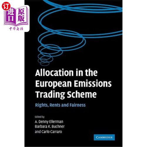 海外直订Allocation in the European Emissions Trading Scheme: Rights, Rents and Fairness 欧洲排放交易机制中的分配:权