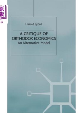 海外直订A Critique of Orthodox Economics: An Alternative Model 正统经济学批判：另一种模式