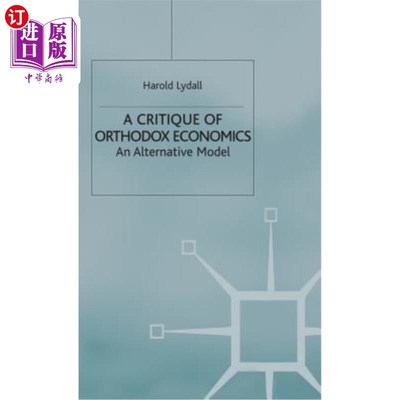 海外直订A Critique of Orthodox Economics: An Alternative Model 正统经济学批判：另一种模式