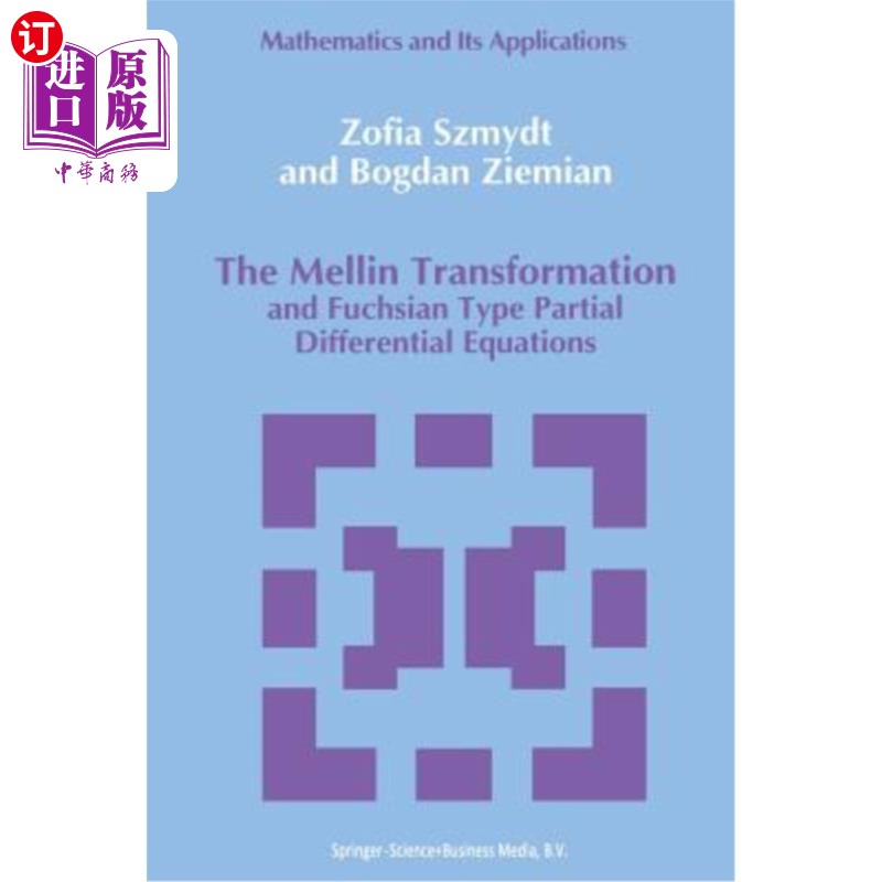 海外直订The Mellin Transformation and Fuchsian Type Partial Differential Equations Mellin变换与Fuchsian型偏微分