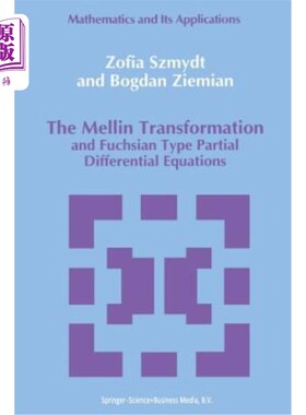 海外直订The Mellin Transformation and Fuchsian Type Partial Differential Equations Mellin变换与Fuchsian型偏微分